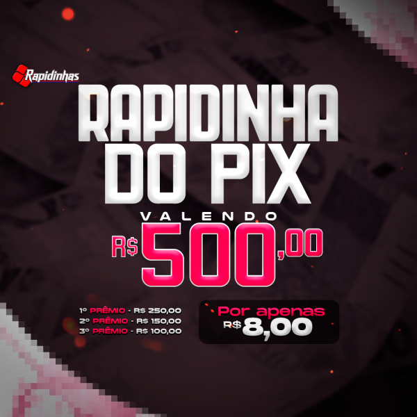 03º RAPIDINHA VALENDO R$ 500,00 EM 3 PRÊMIOS!! 