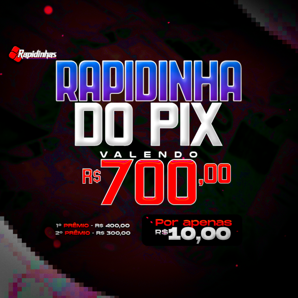 30º RAPIDINHA VALENDO R$ 700,00 EM 2 PRÊMIOS!! 